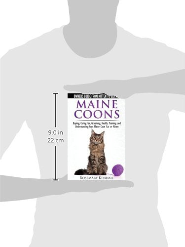 Maine Coon Cats - The Owners Guide from Kitten to Old Age - Buying, Caring for, Grooming, Health, Training, and Understanding Your Maine Coon Paperback - August 15, 2014
