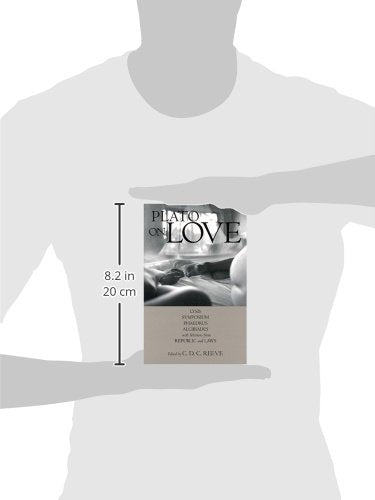Plato on Love: Lysis, Symposium, Phaedrus, Alcibiades, with Selections from Republic and Laws (Hackett Classics)