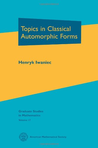 Topics in Classical Automorphic Forms (Graduate Studies in Mathematics, V. 17) (Graduate Studies in Mathematics, 17)