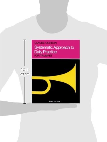 Systematic Approach to Daily Practice for Trumpet: How to Practice What to Practice When to Practice