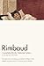 Rimbaud: Complete Works, Selected Letters, a Bilingual Edition