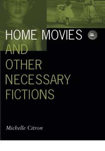 Home Movies and Other Necessary Fictions (Volume 4) (Visible Evidence)