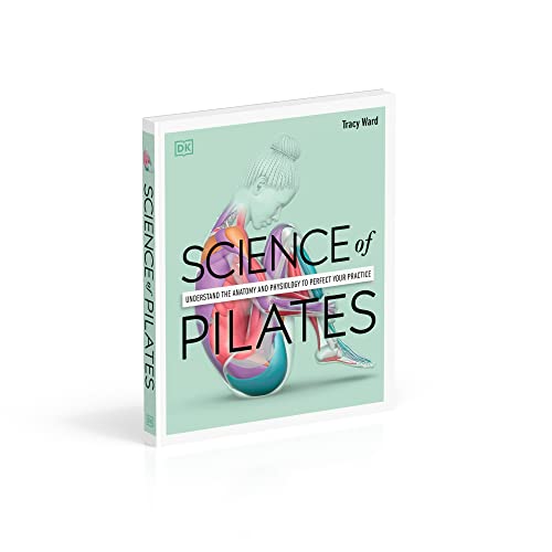 Science of Pilates: Understand the Anatomy and Physiology