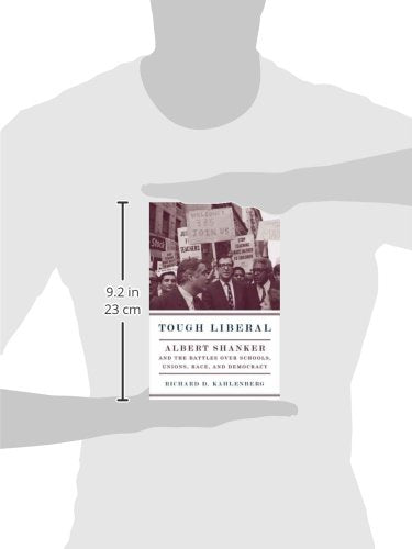 Tough Liberal: Albert Shanker and the Battles Over Schools, Unions, Race, and Democracy.