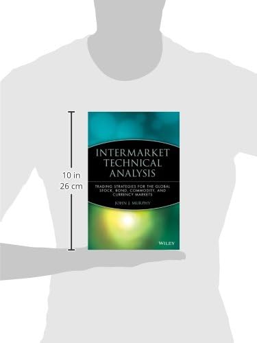 Intermarket Technical Analysis: Trading Strategies for the Global Stock, Bond, Commodity, and Currency Markets