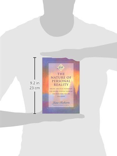 The Nature of Personal Reality: Specific, Practical Techniques for Solving Everyday Problems and Enriching the Life You Know (Jane Roberts)