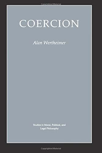 Coercion (Studies in Moral, Political, and Legal Philosophy, 55)