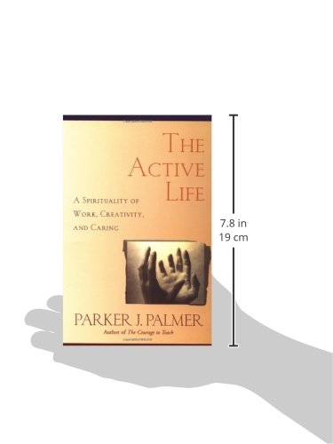 The Active Life: A Spirituality of Work, Creativity, and Caring