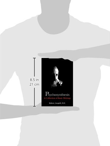 Psychosynthesis: A Collection of Basic Writings by Assagioli