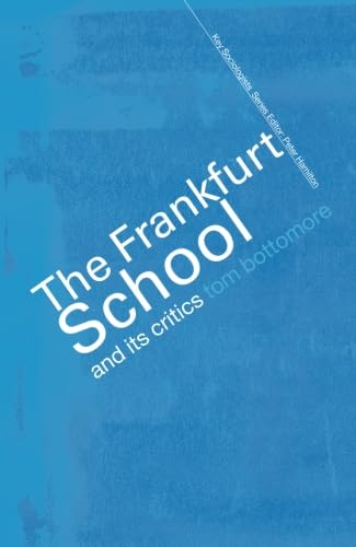 The Frankfurt School and its Critics (Key Sociologists) by B