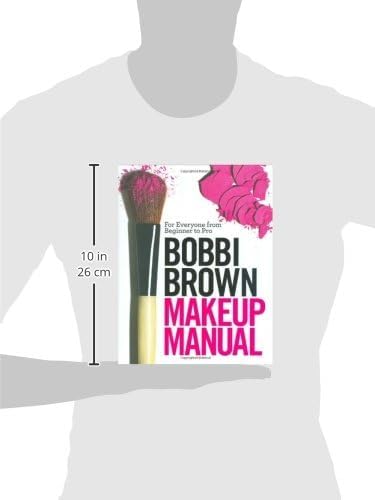 Bobbi Brown Makeup Manual: For Everyone from Beginner to Pro