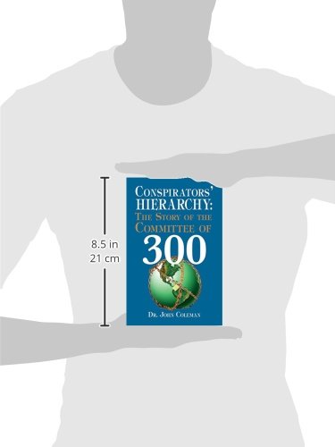 Conspirators' Hierarchy: The Story of the Committee of 300