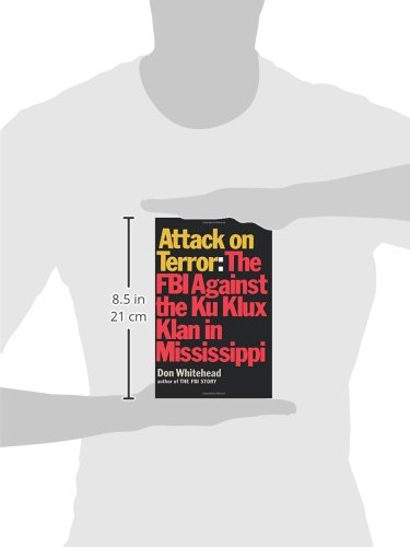 Attack on Terror The FBI Against the Ku Klux Klan in Mississippi