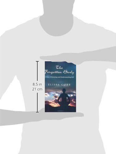 The Forgotten Body: A Way of Knowing and Understanding Self