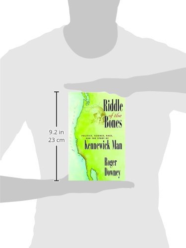 Riddle of the Bones: Politics, Science, Race, and the Story of Kennewick Man