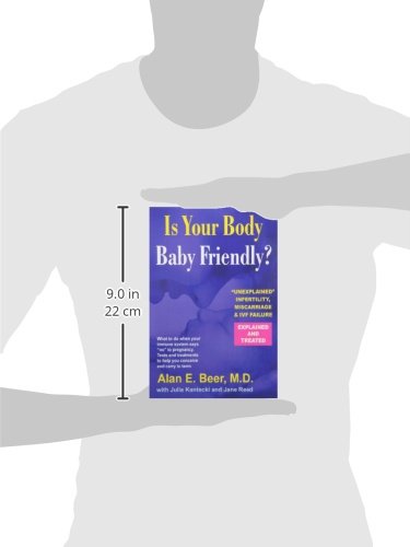 Is Your Body Baby-Friendly?: Unexplained Infertility, Miscarriage & IVF Failure - Explained