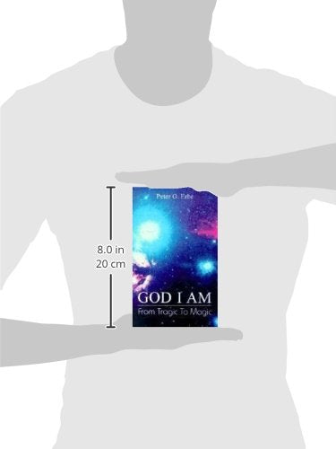 God I Am: From Tragic to Magic by Erbe, Peter O