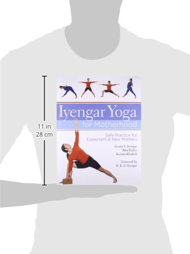 Iyengar Yoga for Motherhood: Safe Practice for Expectant & N