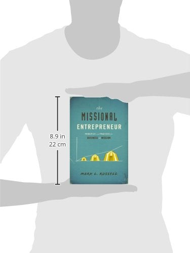 The Missional Entrepreneur: Principles and Practices for Business as Mission