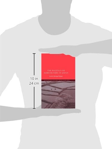 The Politics of Agriculture in Japan (Nissan Institute/Routledge Japanese Studies)
