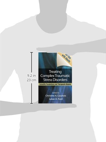 Treating Complex Traumatic Stress Disorders (Adults): Scientific Foundations and Therapeutic Models — back cover