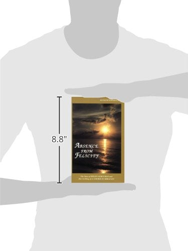 Absence from Felicity: The Story of Helen Schucman and Her Scribing of A Course in Miracles