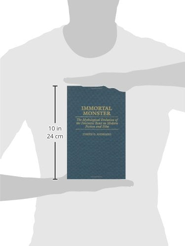 Immortal Monster: The Mythological Evolution of the Fantastic Beast in Modern Fiction and Film (Contributions to the Study of Science Fiction and Fantasy)