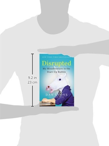 Disrupted: My Misadventure in the Start-Up Bubble