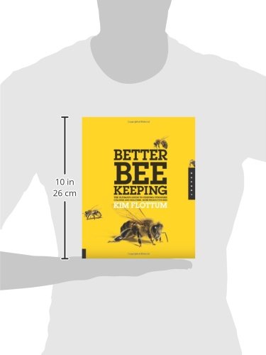 Better Beekeeping: The Ultimate Guide to Keeping Stronger Colonies and Healthier, More Productive Bees