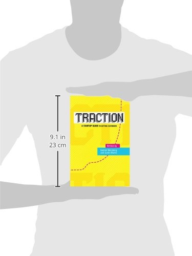 Traction: A Startup Guide to Getting Customers by Gabriel We
