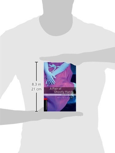 Oxford Bookworms Library: A Pair of Ghostly Hands and Other Stories: Level 3: 1000-Word Vocabulary