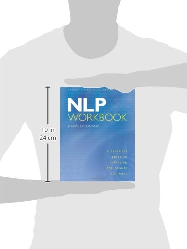 NLP Workbook: A Practical Guide to Achieving the Results You Want