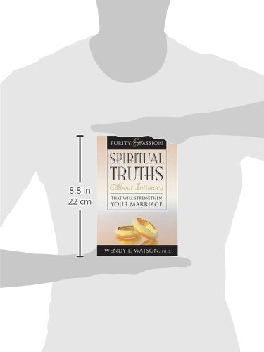 Purity and Passion: Spiritual Truths about Intimacy That Will Strengthen Your Marriage
