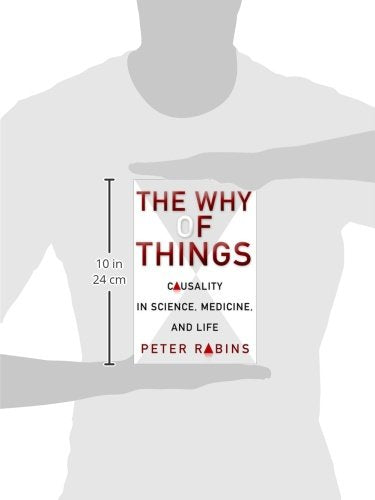 The Why of Things: Causality in Science, Medicine, and Life