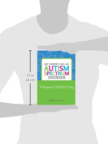 My Parent Has an Autism Spectrum Disorder: A Workbook for Children & Teens