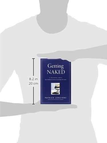 Getting Naked: A Business Fable About Shedding The Three Fears That Sabotage Client Loyalty