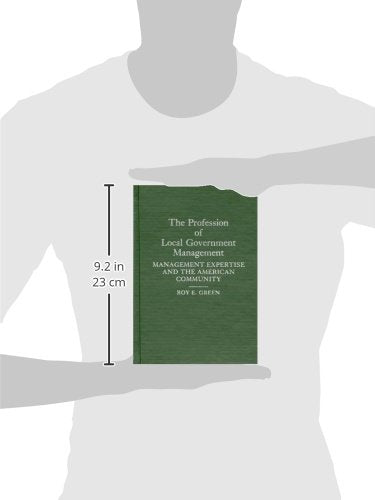 The Profession of Local Government Management: Management Expertise and the American Community