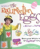 The Story of the Resurrection Eggs in Rhyme and Song: Miss Patty Cake Opens Up the Wonder of the Easter Story (Parenting)