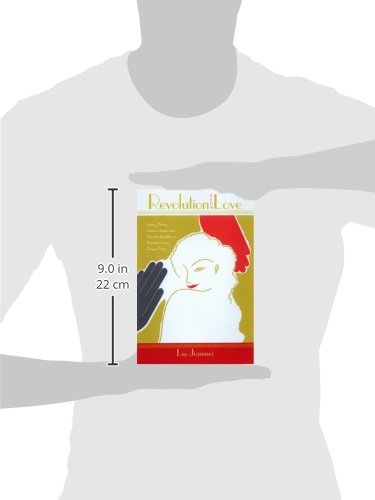 Revolution Plus Love: Literary History, Women's Bodies, and Thematic Repetition in Twentieth-Century Chinese Fiction
