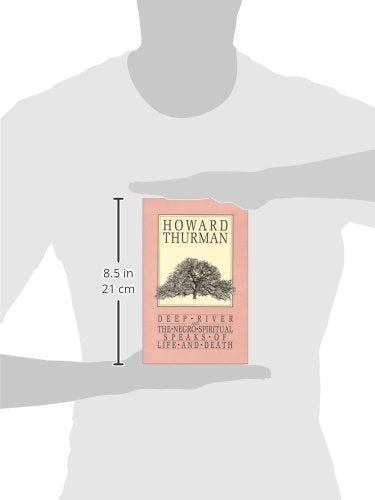 Deep River and the Negro Spiritual Speaks of Life and Death (Howard Thurman Book)