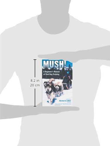 Mush! Revised: A Beginner's Manual of Sled Dog Training