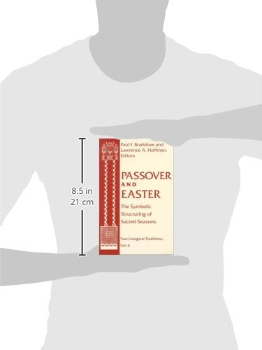Passover and Easter: The Symbolic Structuring of Sacred Seasons (Two Liturgical Traditions) (Two Liturgical Traditions, 6)