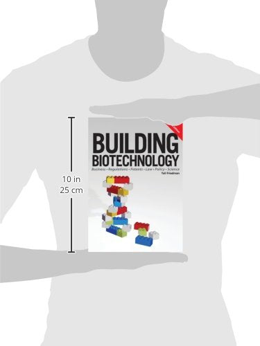 Building Biotechnology: Biotechnology Business, Regulations, Patents, Law, Policy and Science