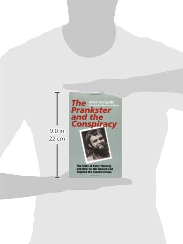 The Prankster and the Conspiracy: The Story of Kerry Thornley and How He Met Oswald and Inspired the Counterculture