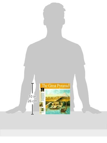 The Great Pyramid: The story of the farmers, the god-king and the most astonding structure ever built (Wonders of the World Book)