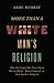 The More Than a White Man's Religion: Why the Gospel Has Never Been Merely White, Male-Centered, or Just Another Religion (Itpe) (Itpe)