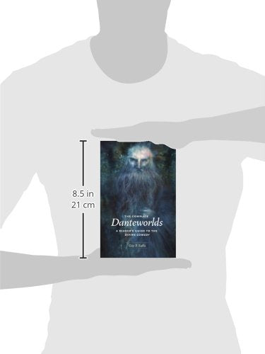The Complete Danteworlds: A Reader's Guide to the Divine Comedy