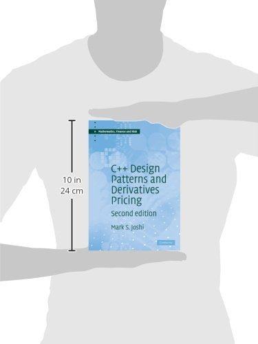 C++ Design Patterns and Derivatives Pricing (Mathematics, Finance and Risk, Series Number 2)
