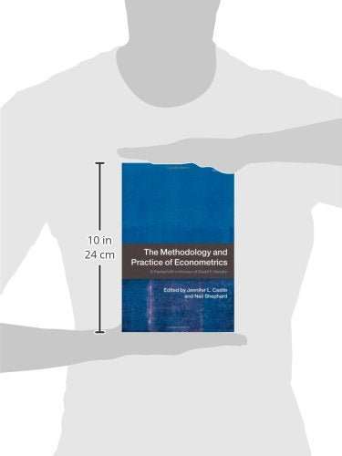 The Methodology and Practice of Econometrics: A Festschrift in Honour of David F. Hendry