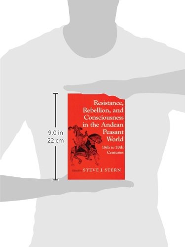 Resistance, Rebellion, and Consciousness in the Andean Peasant World - 18th to 20th Centuries